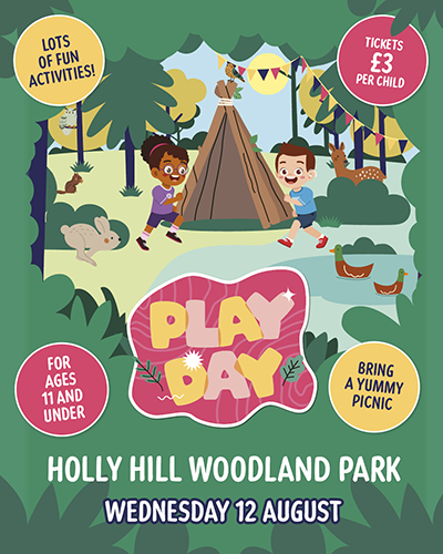 Lots of fun Activities! Tickets &pound;3 Per Child Play Day For all ages 11 and under Bring a yummy picnic Holly Hill Woodland Park Wednesday 12 August